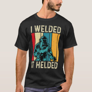 T-shirt J'Ai Soudé Il A Aidé Soudeur Mens Papa Père