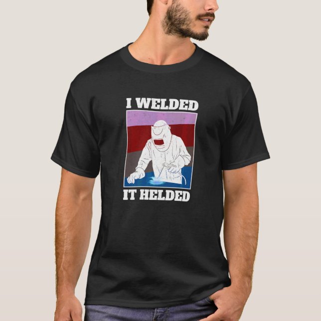 T-shirt J'Ai Soudé Il A Aidé Welder (Devant)