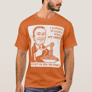T-shirt J'ai souffert de 40 coups de fouet avec une nouill