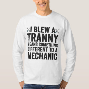T-shirt J'ai soufflé une Tranny Funny Auto mécanicien répa