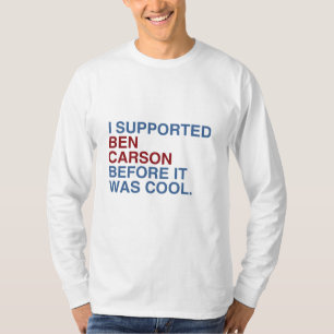 T-shirt J'ai soutenu Ben Carson avant qu'il ait fait frais