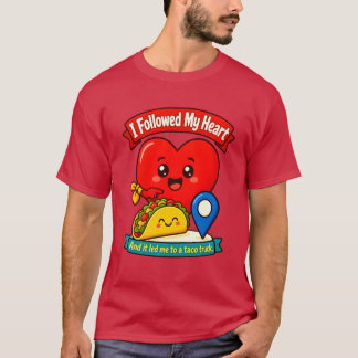 T-Shirt J'ai suivi mon cœur