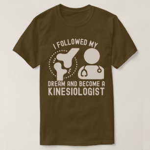 T-shirt J'ai suivi mon rêve et suis devenu un kinésiologue
