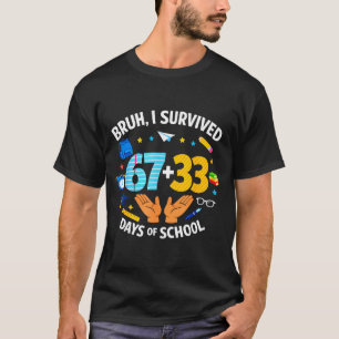 T-shirt J'ai survécu 67 + 33 jour d'école drôle 6 7 Six Se