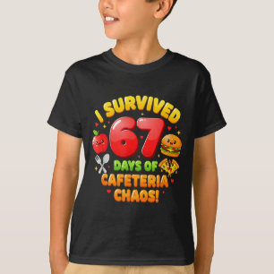 T-shirt J'ai survécu 67 jours de chaos à la cafétéria 6 7 