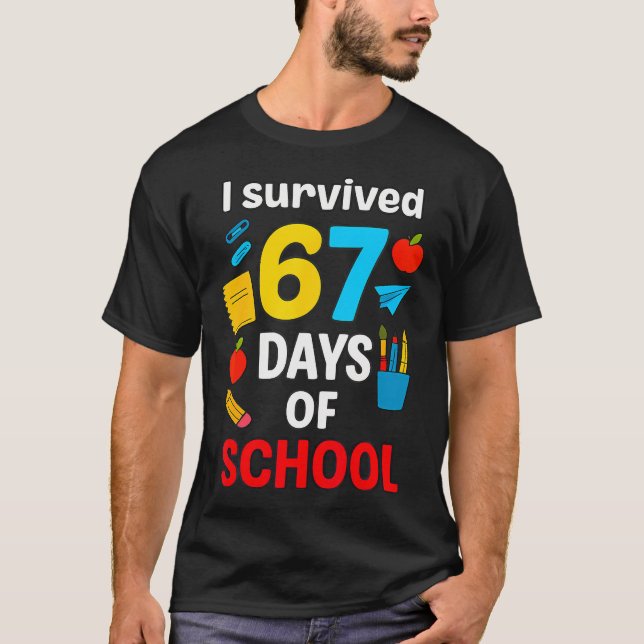 T-shirt J'ai Survécu 6 7 Six Sept 67 Jours D'école Enseign (Devant)