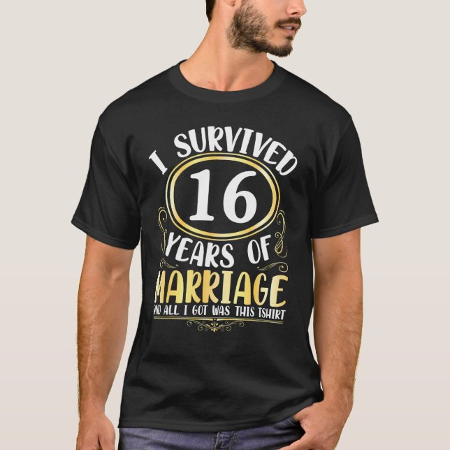T-shirt J'Ai Survécu À 16 Ans De Mariage Mariage Tout Ce Q (Devant)
