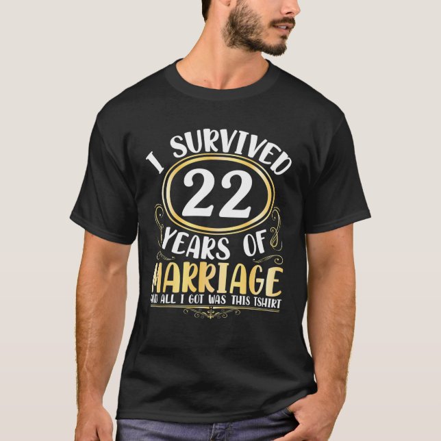 T-shirt J'Ai Survécu À 22 Ans De Mariage Mariage Tout Ce Q (Devant)