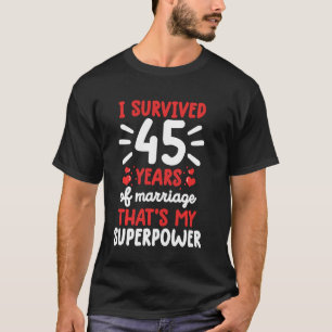 T-shirt J'Ai Survécu À 45 Ans De Mariage 45E Mariage Anniv