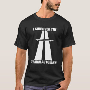 T-shirt J'ai survécu à la Chemise Autobahn allemande