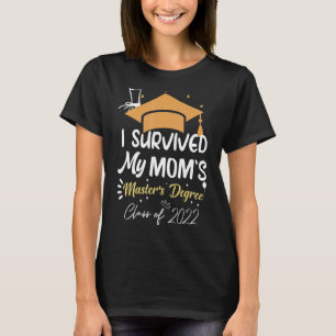 T-shirt J'ai survécu à la maîtrise de ma mère Masters Grad