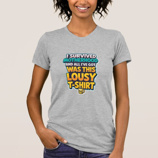 T-SHIRT J'AI SURVÉCU À LA MATERNITÉ... (Devant)
