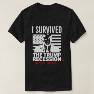 T-shirt J'ai Survécu à la Récession Trump 4-7-25 - 4-9-25