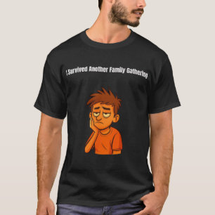 T-shirt J'ai Survécu à un Autre Rassemblement de Famille