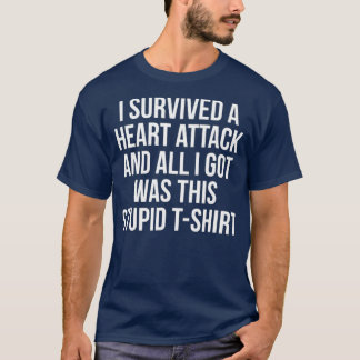 T-shirt J'ai survécu à une attaque cardiaque Drôle Attaque