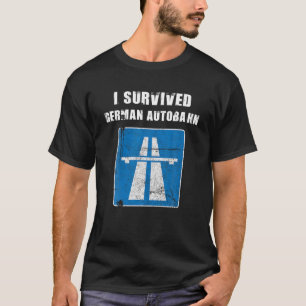 T-shirt J'ai survécu Allemand Autobahn voiture Lover Speed