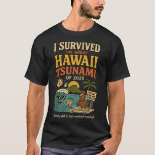 T-shirt J'Ai Survécu Au Grand Tsunami D'Hawaï De 2025