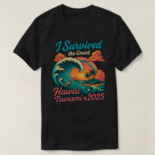 T-shirt J'ai survécu au grand tsunami d'Hawaï de 2025