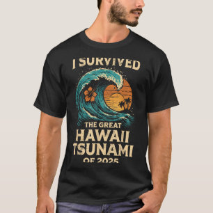 T-shirt J'Ai Survécu Au Grand Tsunami D'Hawaï De 2025 Drôl