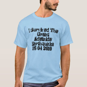T-shirt J'ai survécu au GreatAdelaide Earthquake16/04/201