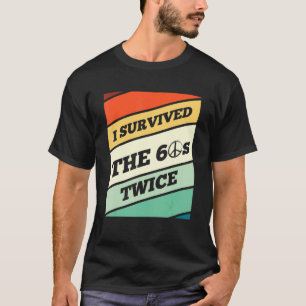 T-shirt J'Ai Survécu Aux Années 60 Deux Fois J'Aime Les An