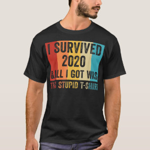 T-shirt J'ai survécu en 2020 et tout ce que j'ai eu, c'éta