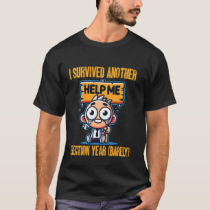 T-shirt J'ai Survivécu à Une Autre Année Électorale Aidez-