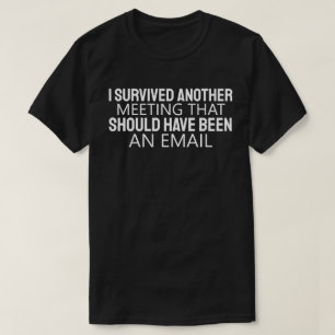 T-shirt J'ai Survivécu à une Autre Réunion Qui Aurait Dû Ê