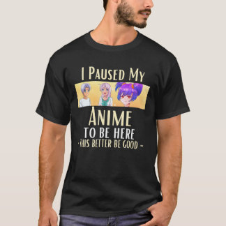 T-shirt J'Ai Suspendu Mon Anime Pour Être Ici