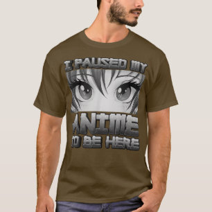 T-shirt J'Ai Suspendu Mon Anime Pour Être Ici Anime Girl G