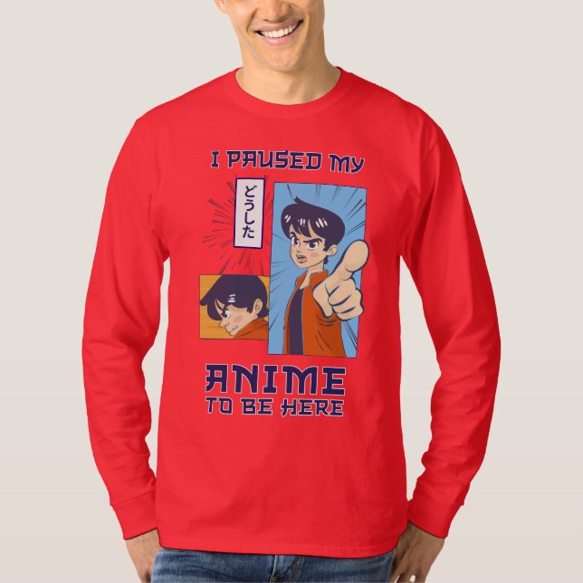 T-shirt J'Ai Suspendu Mon Anime Pour Être Ici | Citations  (Devant)