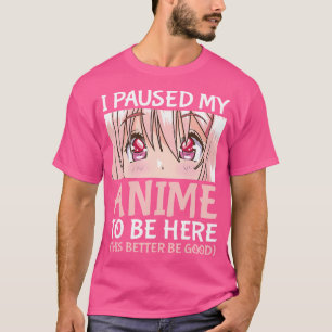 T-shirt J'Ai Suspendu Mon Anime Pour Être Ici Otaku Anime