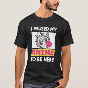 T-shirt J'Ai Suspendu Mon Anime Pour Être Ici Otaku Anime