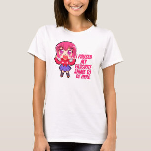 T-shirt J'ai suspendu mon animé préféré pour être ici