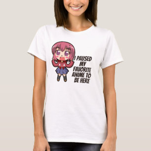 T-shirt J'Ai Suspendu Mon Anime Préférée Pour Être Ici