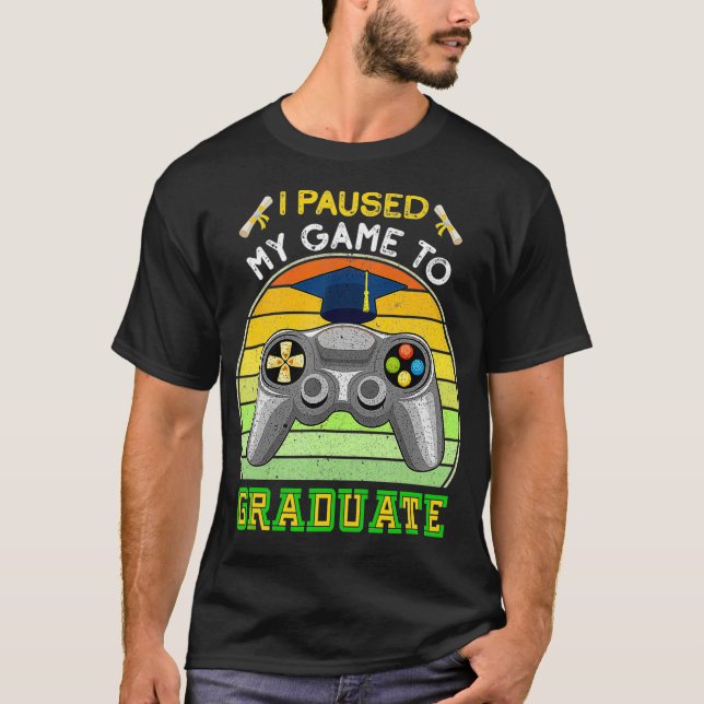T-shirt J'Ai Suspendu Mon Jeu À Graduate Gamer Graduation  (Devant)