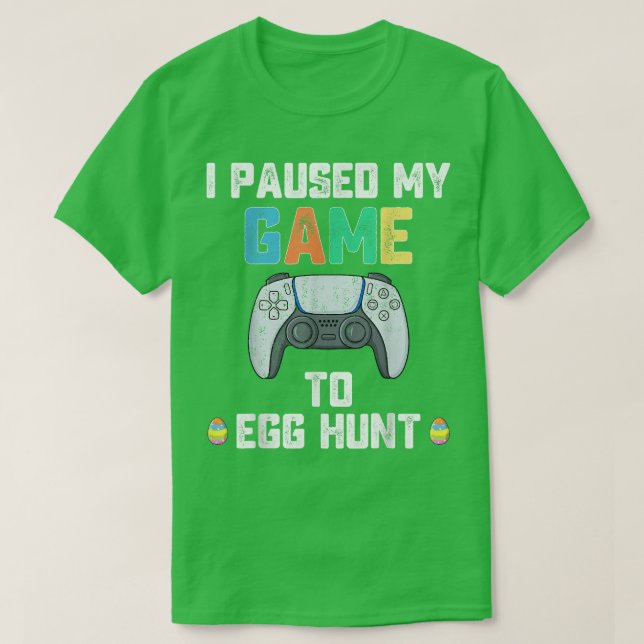 T-shirt J'Ai Suspendu Mon Jeu À La Chasse Aux Oeufs Pâques (Design devant)