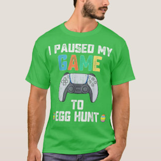 T-shirt J'Ai Suspendu Mon Jeu À La Chasse Aux Oeufs Pâques