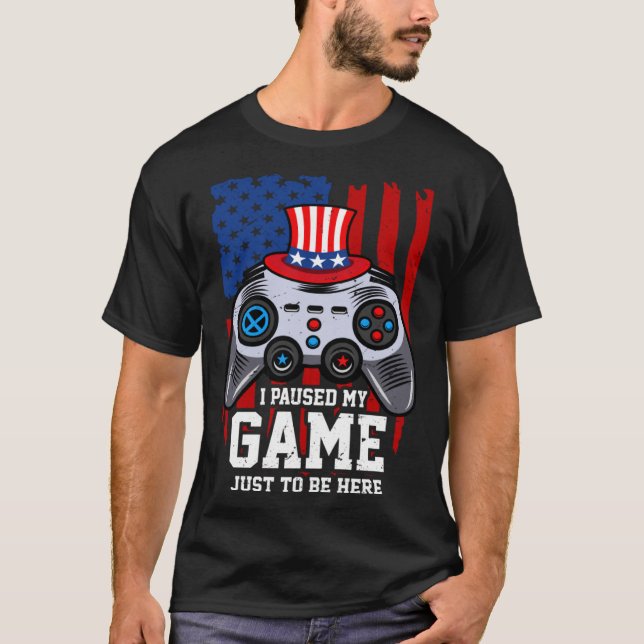 T-shirt J'Ai Suspendu Mon Jeu Juste Pour Être Ici 4 juille (Devant)