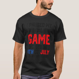T-shirt J'Ai Suspendu Mon Jeu Pour Célébrer 4 juillet