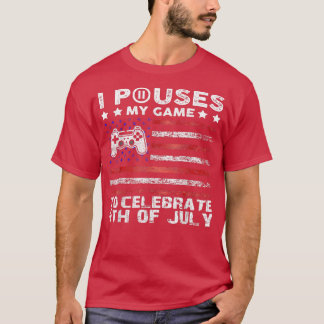 T-shirt J'Ai Suspendu Mon Jeu Pour Célébrer 4 juillet Drôl