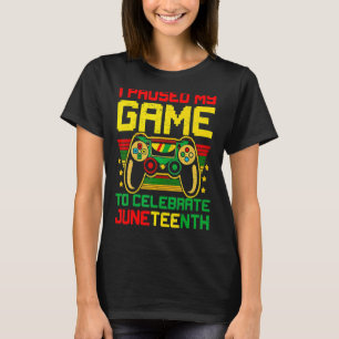 T-shirt J'Ai Suspendu Mon Jeu Pour Célébrer Juneteeth Vide