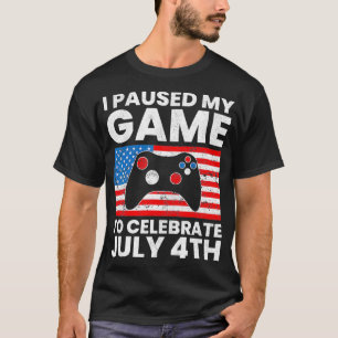 T-shirt J'ai suspendu mon jeu pour célébrer le 4 Juillet A