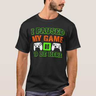 T-shirt J'Ai Suspendu Mon Jeu Pour Être Ici