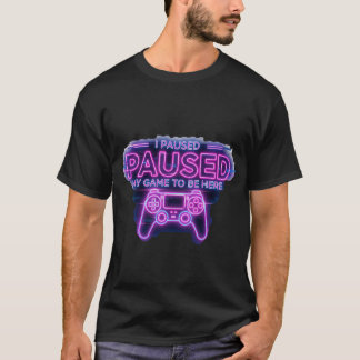 T-shirt J'Ai Suspendu Mon Jeu Pour Être Ici