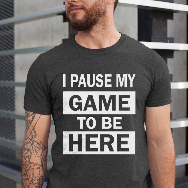 T-shirt J'ai suspendu mon jeu pour être ici drôle Humour d (I Paused My Game to Be Here Funny Birthday Humor T-Shirt)