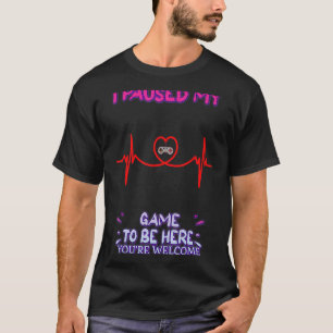 T-shirt J'ai suspendu mon jeu Vous êtes Bienvenue Citation