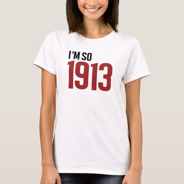 T-shirt J'ai tellement 1913 ans (Devant)