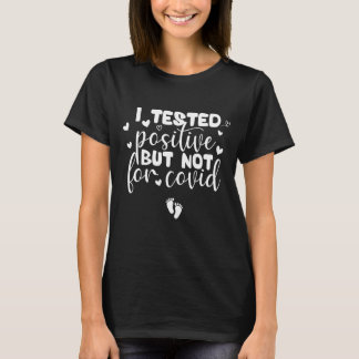 T-shirt  j'ai testé positif, mais pas pour covid drôle dir