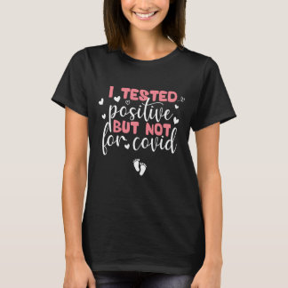 T-shirt  j'ai testé positif, mais pas pour covid drôle dir